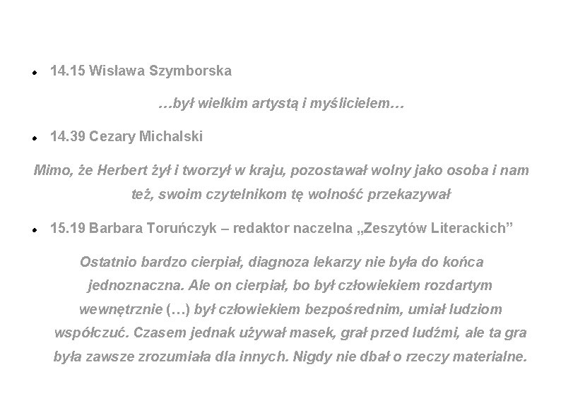 14. 15 Wisława Szymborska …był wielkim artystą i myślicielem… 14. 39 Cezary Michalski 14. 15 Wisława Szymborska …był wielkim artystą i myślicielem… 14. 39 Cezary Michalski
