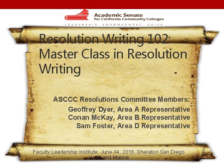 Resolution Writing 102: Master Class in Resolution Writing ASCCC Resolutions Committee Members: Geoffrey Dyer,