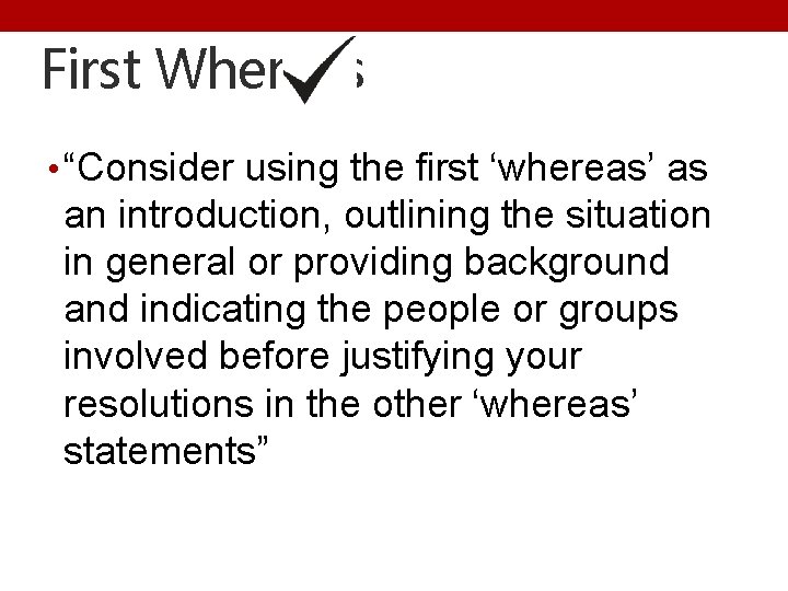 First Whereas • “Consider using the first ‘whereas’ as an introduction, outlining the situation