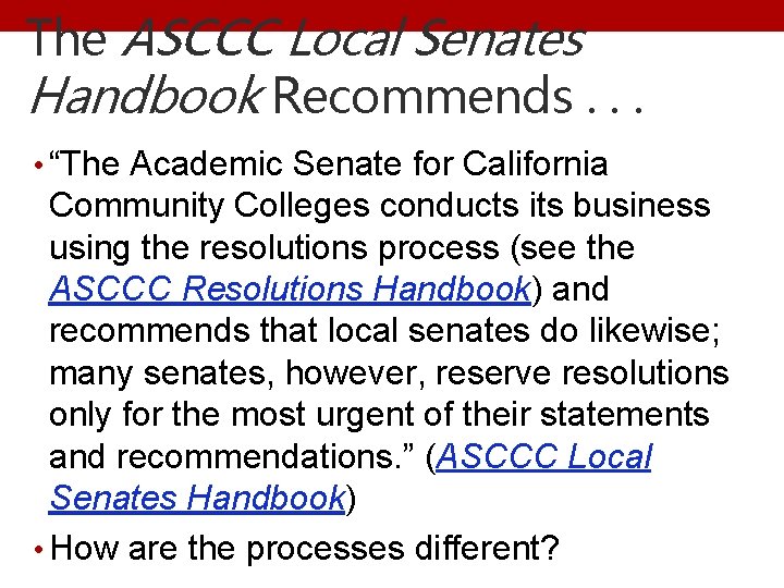 The ASCCC Local Senates Handbook Recommends. . . • “The Academic Senate for California