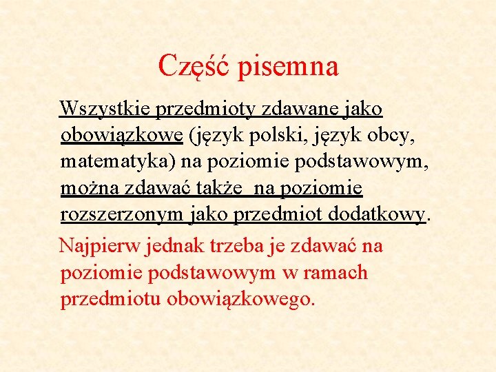 Część pisemna Wszystkie przedmioty zdawane jako obowiązkowe (język polski, język obcy, matematyka) na poziomie