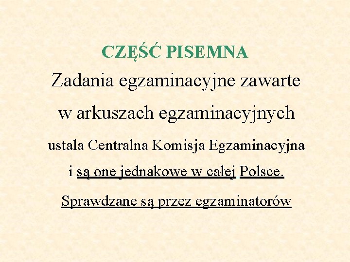 CZĘŚĆ PISEMNA Zadania egzaminacyjne zawarte w arkuszach egzaminacyjnych ustala Centralna Komisja Egzaminacyjna i są