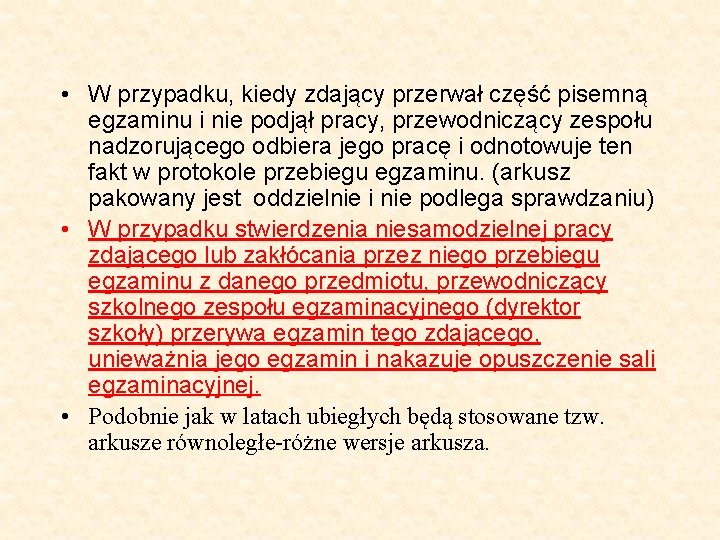  • W przypadku, kiedy zdający przerwał część pisemną egzaminu i nie podjął pracy,