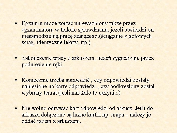  • Egzamin może zostać unieważniony także przez egzaminatora w trakcie sprawdzania, jeżeli stwierdzi