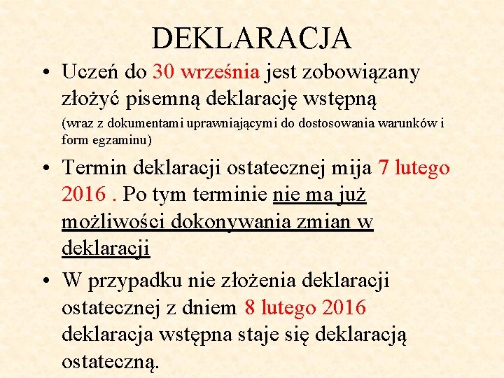 DEKLARACJA • Uczeń do 30 września jest zobowiązany złożyć pisemną deklarację wstępną (wraz z