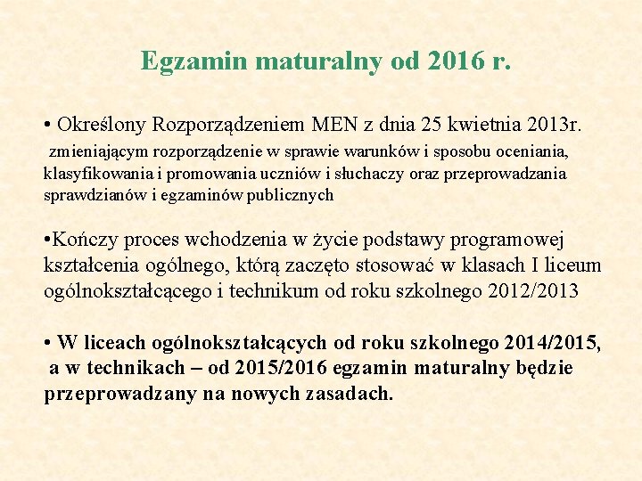 Egzamin maturalny od 2016 r. • Określony Rozporządzeniem MEN z dnia 25 kwietnia 2013