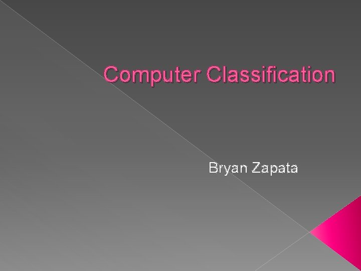 Computer Classification Bryan Zapata 