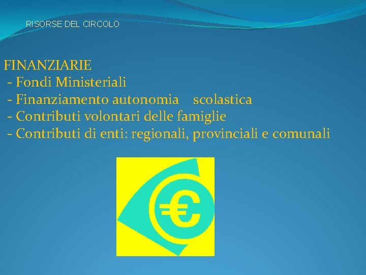 RISORSE DEL CIRCOLO FINANZIARIE - Fondi Ministeriali - Finanziamento autonomia scolastica - Contributi volontari