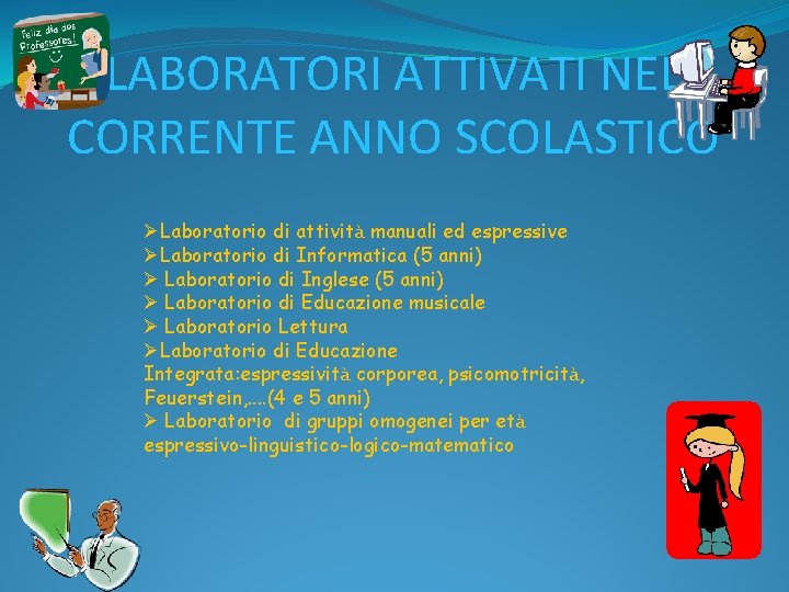 LABORATORI ATTIVATI NEL CORRENTE ANNO SCOLASTICO ØLaboratorio di attività manuali ed espressive ØLaboratorio di