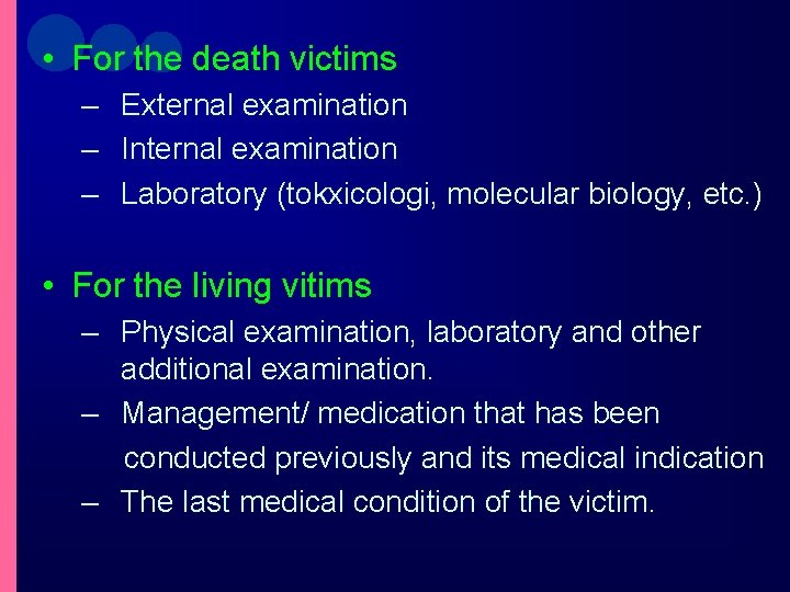  • For the death victims – External examination – Internal examination – Laboratory