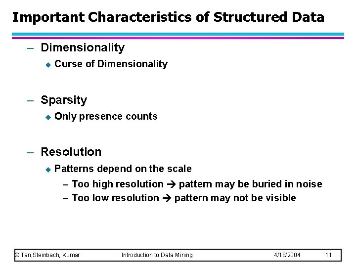 Important Characteristics of Structured Data – Dimensionality u Curse of Dimensionality – Sparsity u