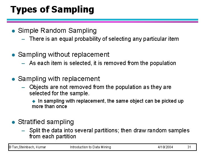 Types of Sampling l Simple Random Sampling – There is an equal probability of