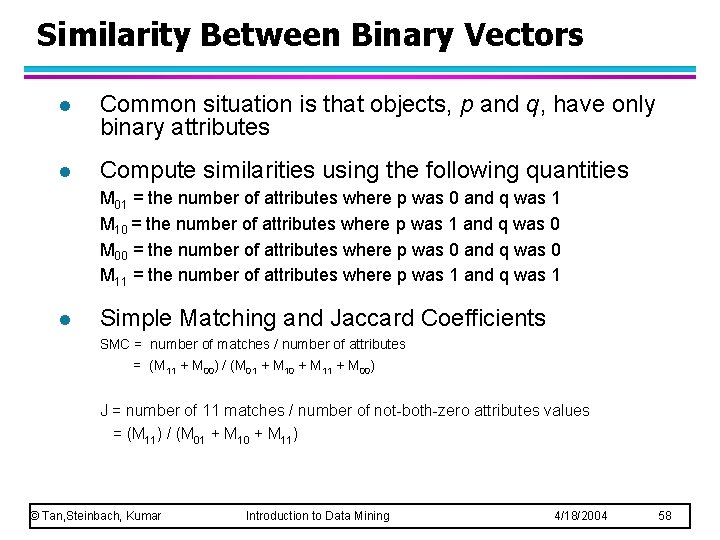 Similarity Between Binary Vectors l Common situation is that objects, p and q, have