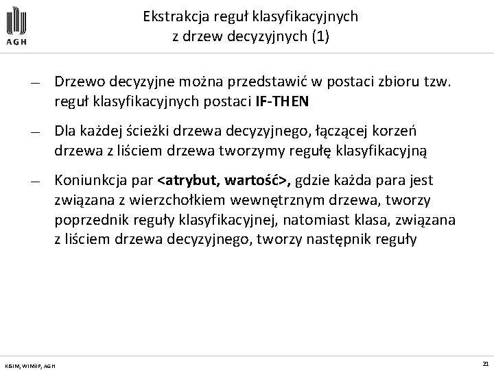 Ekstrakcja reguł klasyfikacyjnych z drzew decyzyjnych (1) — Drzewo decyzyjne można przedstawić w postaci