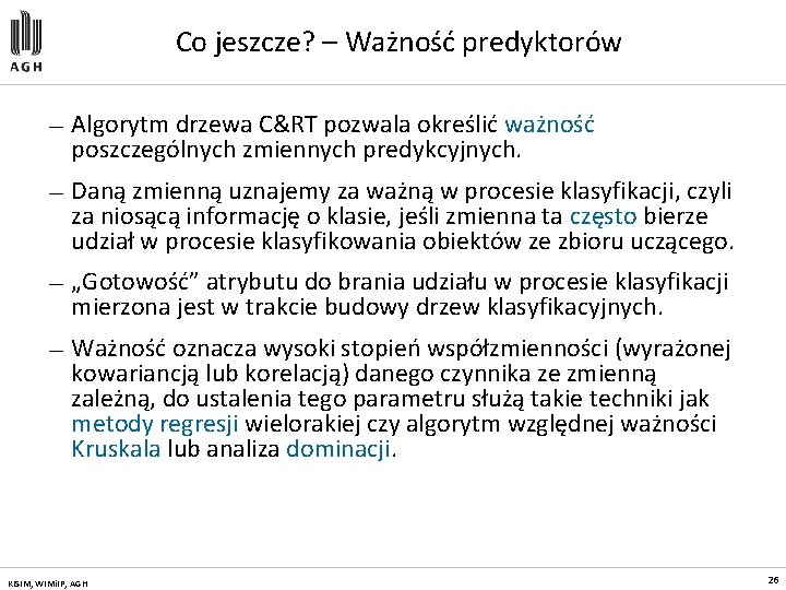 Co jeszcze? – Ważność predyktorów — Algorytm drzewa C&RT pozwala określić ważność poszczególnych zmiennych