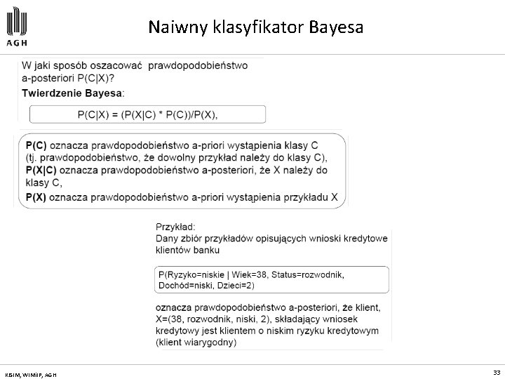 Naiwny klasyfikator Bayesa KISIM, WIMi. IP, AGH 33 