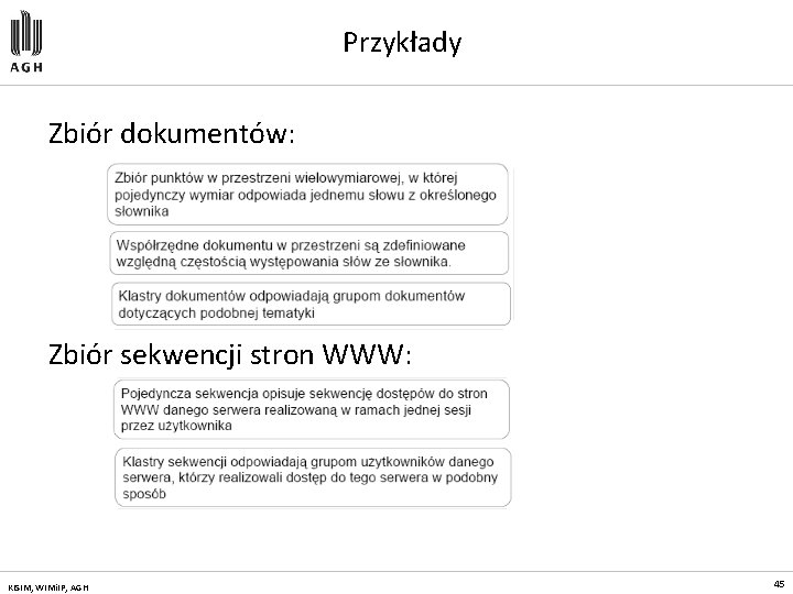 Przykłady Zbiór dokumentów: Zbiór sekwencji stron WWW: KISIM, WIMi. IP, AGH 45 