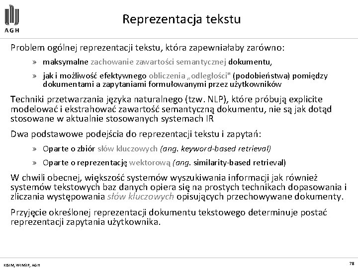 Reprezentacja tekstu Problem ogólnej reprezentacji tekstu, która zapewniałaby zarówno: » maksymalne zachowanie zawartości semantycznej