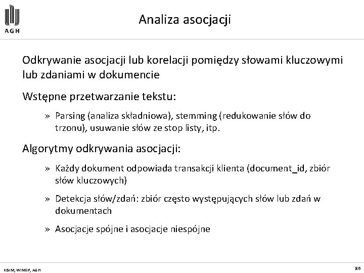 Analiza asocjacji Odkrywanie asocjacji lub korelacji pomiędzy słowami kluczowymi lub zdaniami w dokumencie Wstępne
