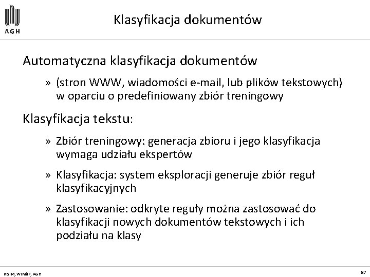 Klasyfikacja dokumentów Automatyczna klasyfikacja dokumentów » (stron WWW, wiadomości e-mail, lub plików tekstowych) w