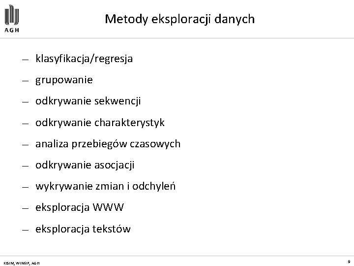 Metody eksploracji danych — klasyfikacja/regresja — grupowanie — odkrywanie sekwencji — odkrywanie charakterystyk —