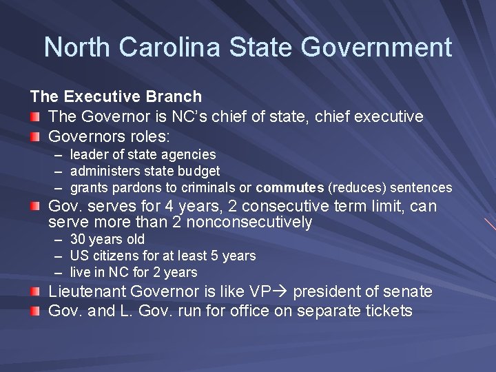 North Carolina State Government The Executive Branch The Governor is NC’s chief of state,