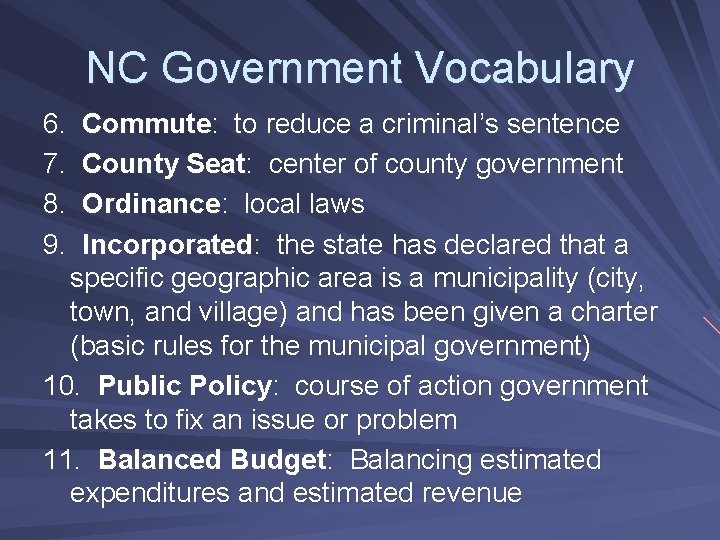 NC Government Vocabulary 6. 7. 8. 9. Commute: to reduce a criminal’s sentence County