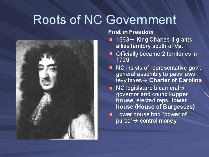 Roots of NC Government First in Freedom 1663 King Charles II grants allies territory