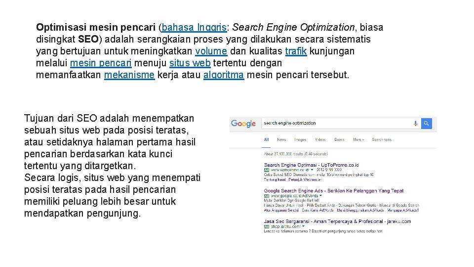 Optimisasi mesin pencari (bahasa Inggris: Search Engine Optimization, biasa disingkat SEO) adalah serangkaian proses