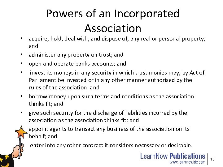 Powers of an Incorporated Association • acquire, hold, deal with, and dispose of, any