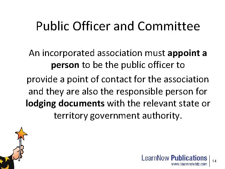 Public Officer and Committee An incorporated association must appoint a person to be the