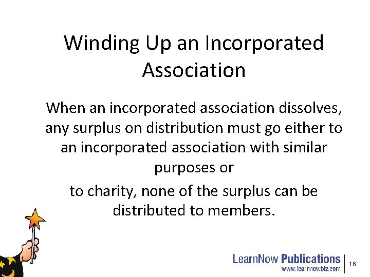 Winding Up an Incorporated Association When an incorporated association dissolves, any surplus on distribution