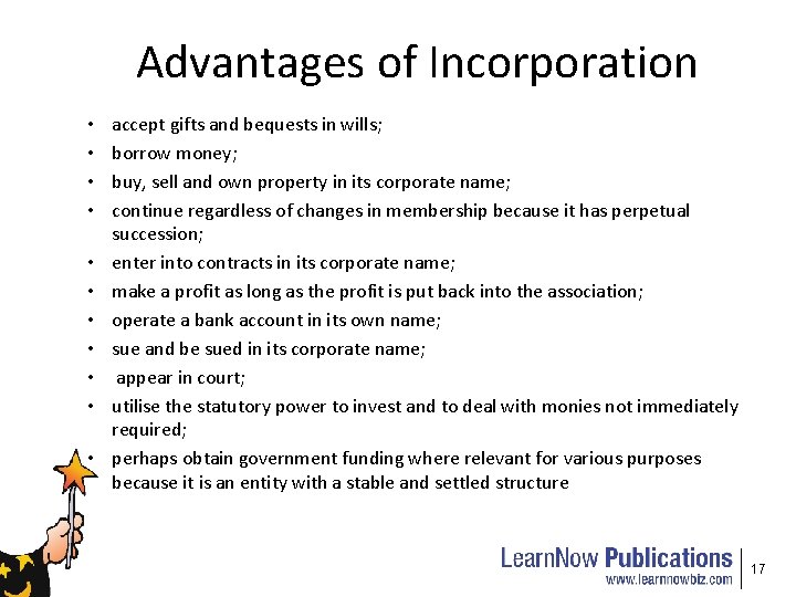 Advantages of Incorporation • • • accept gifts and bequests in wills; borrow money;