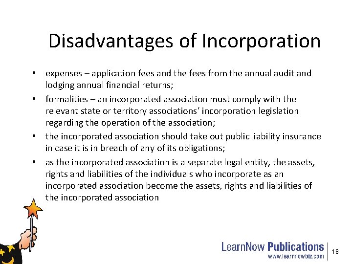 Disadvantages of Incorporation • expenses – application fees and the fees from the annual