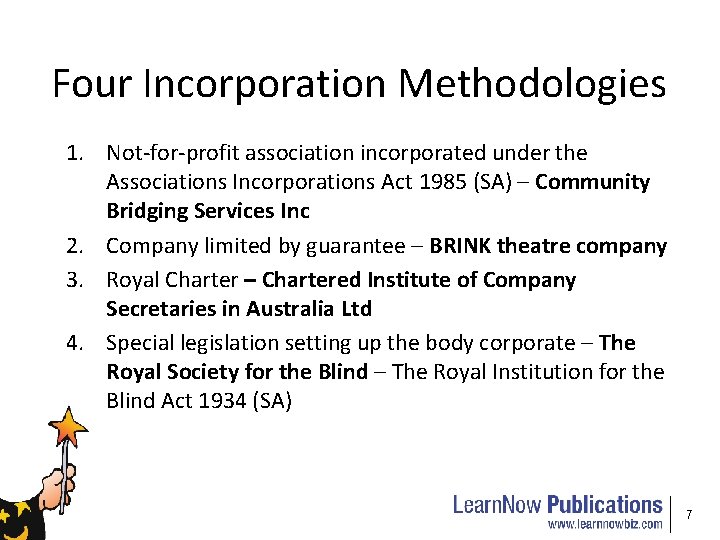 Four Incorporation Methodologies 1. Not-for-profit association incorporated under the Associations Incorporations Act 1985 (SA)