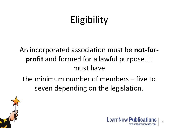 Eligibility An incorporated association must be not-forprofit and formed for a lawful purpose. It