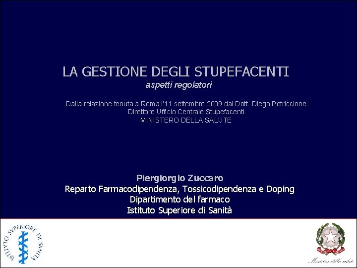 LA GESTIONE DEGLI STUPEFACENTI aspetti regolatori Dalla relazione tenuta a Roma l’ 11 settembre