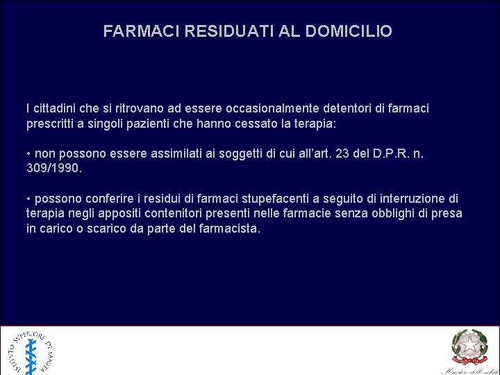 FARMACI RESIDUATI AL DOMICILIO I cittadini che si ritrovano ad essere occasionalmente detentori di