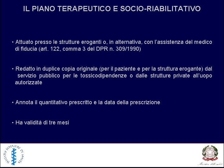 IL PIANO TERAPEUTICO E SOCIO-RIABILITATIVO • Attuato presso le strutture eroganti o, in alternativa,