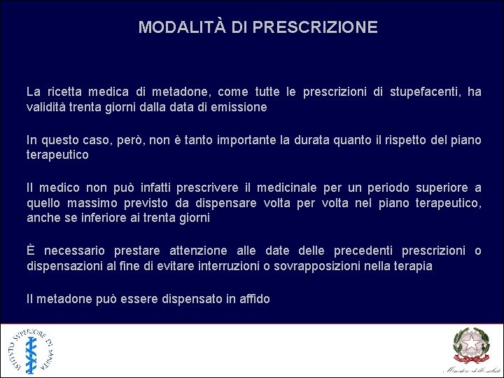 MODALITÀ DI PRESCRIZIONE La ricetta medica di metadone, come tutte le prescrizioni di stupefacenti,