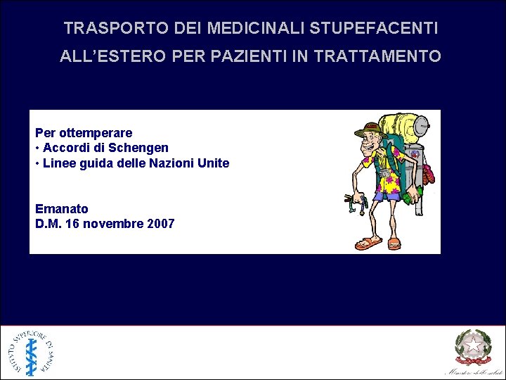 TRASPORTO DEI MEDICINALI STUPEFACENTI ALL’ESTERO PER PAZIENTI IN TRATTAMENTO Per ottemperare • Accordi di