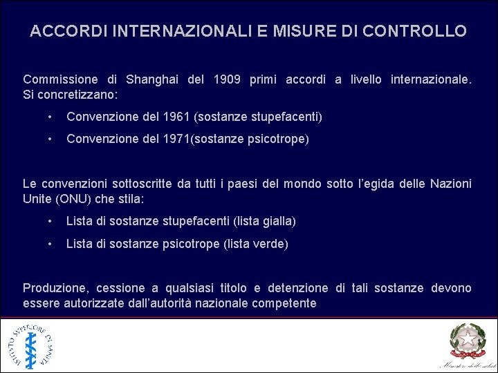 ACCORDI INTERNAZIONALI E MISURE DI CONTROLLO Commissione di Shanghai del 1909 primi accordi a