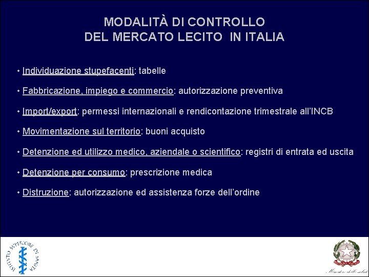 MODALITÀ DI CONTROLLO DEL MERCATO LECITO IN ITALIA • Individuazione stupefacenti: tabelle • Fabbricazione,