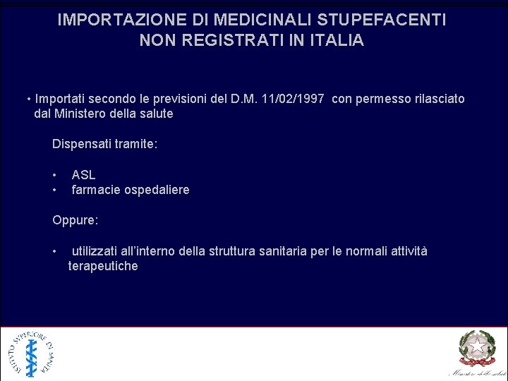 IMPORTAZIONE DI MEDICINALI STUPEFACENTI NON REGISTRATI IN ITALIA • Importati secondo le previsioni del