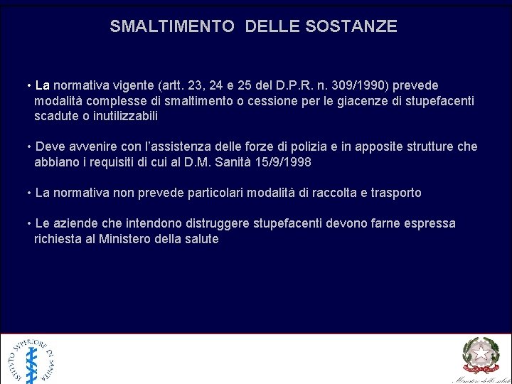 SMALTIMENTO DELLE SOSTANZE • La normativa vigente (artt. 23, 24 e 25 del D.