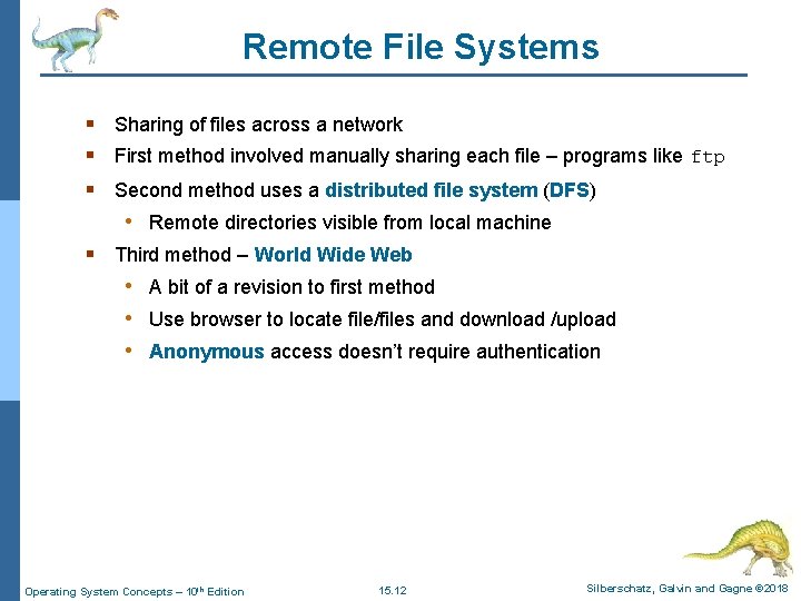 Remote File Systems § Sharing of files across a network § First method involved