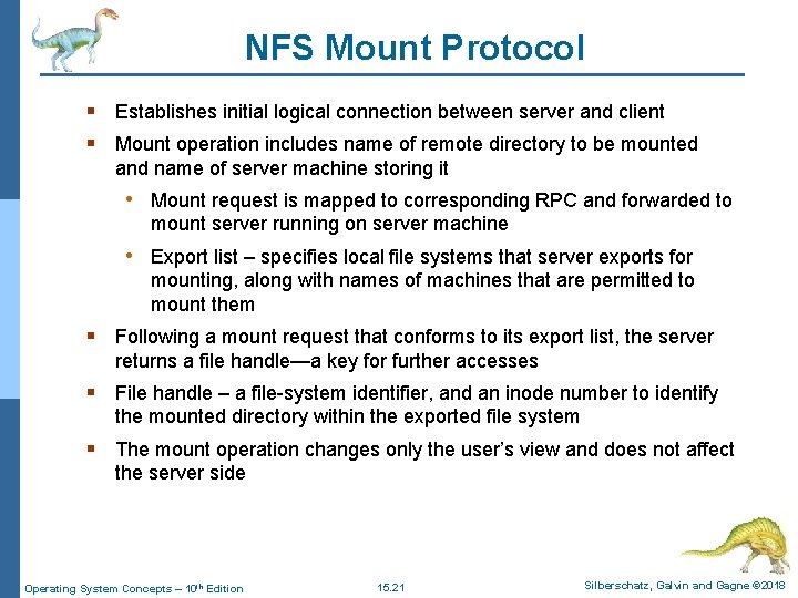 NFS Mount Protocol § Establishes initial logical connection between server and client § Mount