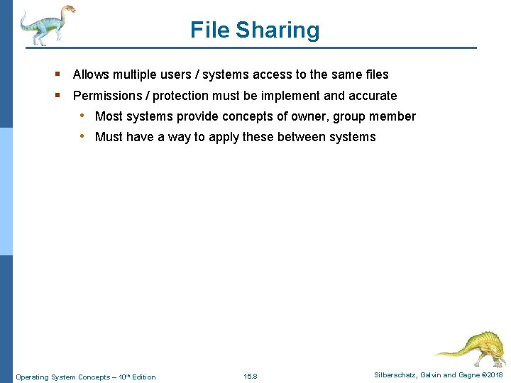 File Sharing § Allows multiple users / systems access to the same files §