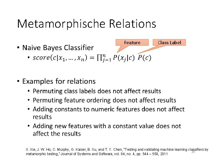Metamorphische Relations • Feature Class Label X. Xie, J. W. Ho, C. Murphy, G. Metamorphische Relations • Feature Class Label X. Xie, J. W. Ho, C. Murphy, G.