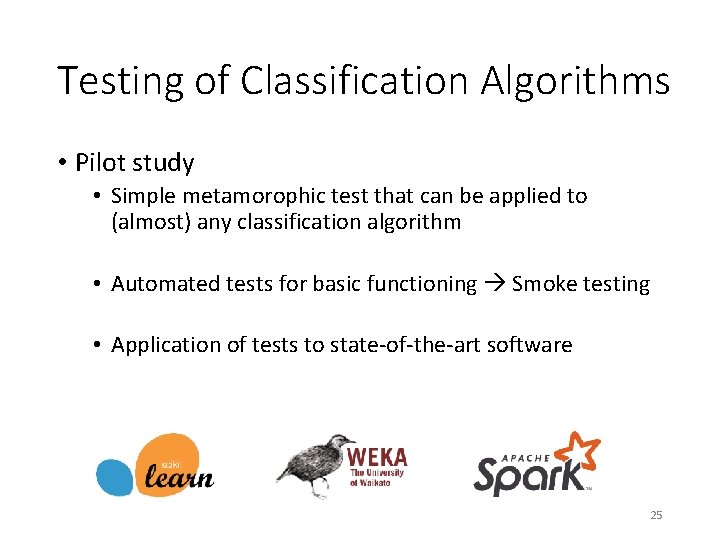 Testing of Classification Algorithms • Pilot study • Simple metamorophic test that can be Testing of Classification Algorithms • Pilot study • Simple metamorophic test that can be